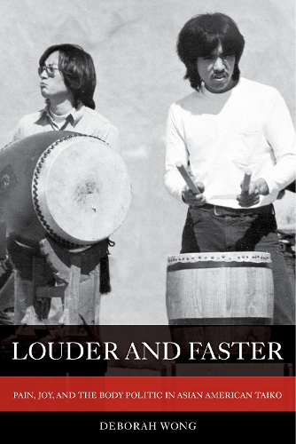 Паперова книга «Louder and Faster: Pain, Joy, and the Body Politic in Asian American Taiko», автор Дебора Вонг - фото №1