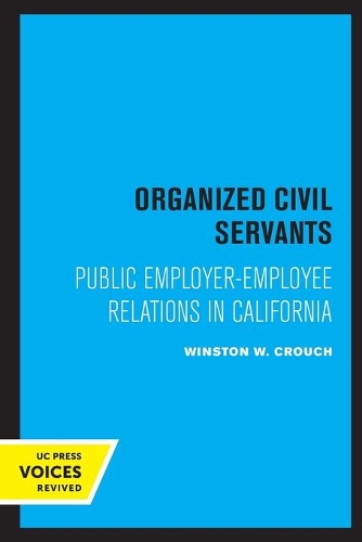 Бумажная книга «Organized Civil Servants: Public Employer-Employee Relations in California», автор Уинстон В. Крауч - фото №1