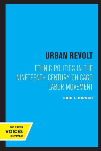 Бумажная книга «Urban Revolt: Ethnic Politics in the Nineteenth-Century Chicago Labor Movement», автор Эрик Л. Хирш - фото №1