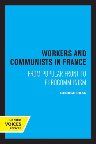 Паперова книга «Workers and Communists in France: From Popular Front to Eurocommunism», автор Джордж Росс - фото №1