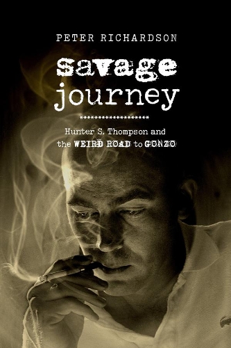 Паперова книга «Savage Journey: Hunter S. Thompson and the Weird Road to Gonzo», автор Пітер Річардсон - фото №1