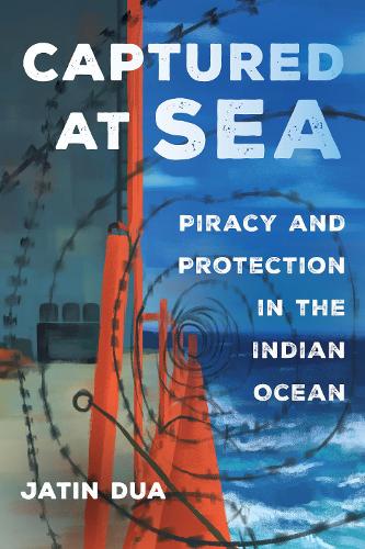 Паперова книга «Captured at Sea: Piracy and Protection in the Indian Ocean», автор Джатін Дуа - фото №1