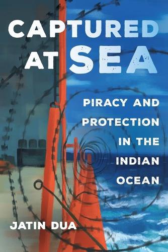 Паперова книга «Captured at Sea: Piracy and Protection in the Indian Ocean», автор Джатін Дуа - фото №1