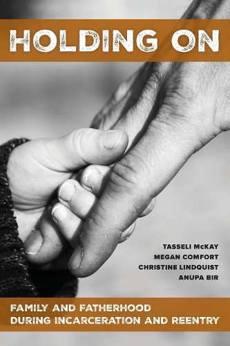 Бумажная книга «Holding On: Family and Fatherhood during Incarceration and Reentry», авторов Анупа Бир, Кристин Линдквист, Меган Комфорт, Тассели Маккей - фото №1