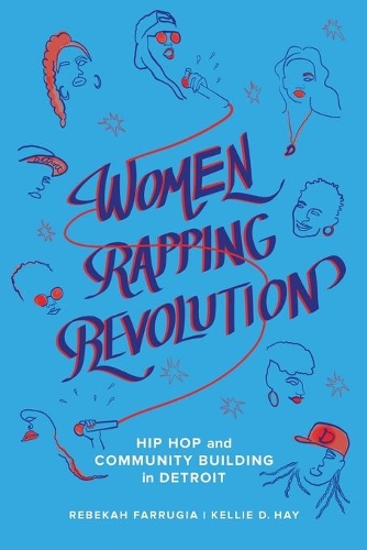 Бумажная книга «Women Rapping Revolution: Hip Hop and Community Building in Detroit», авторов Келли Д. Хэй, Ребекка Фарругия - фото №1