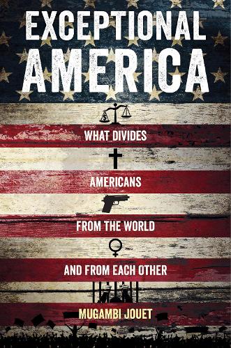 Бумажная книга «Exceptional America: What Divides Americans from the World and from Each Other», автор Мугамби Жуэ - фото №1