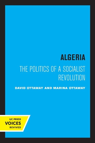 Бумажная книга «Algeria: The Politics of a Socialist Revolution», авторов Дэвид Оттауэй, Марина Оттауэй - фото №1