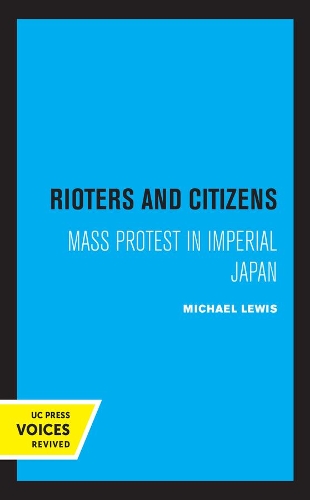 Бумажная книга «Rioters and Citizens: Mass Protest in Imperial Japan», автор Майкл Льюис - фото №1