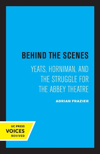 Бумажная книга «Behind the Scenes: Yeats, Horniman, and the Struggle for the Abbey Theatre», автор Адриан Фрейзер - фото №1