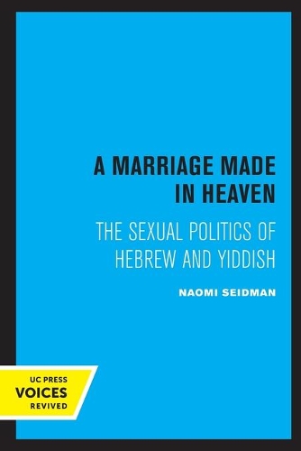 Бумажная книга «A Marriage Made in Heaven: The Sexual Politics of Hebrew and Yiddish», автор Наоми Сейдман - фото №1