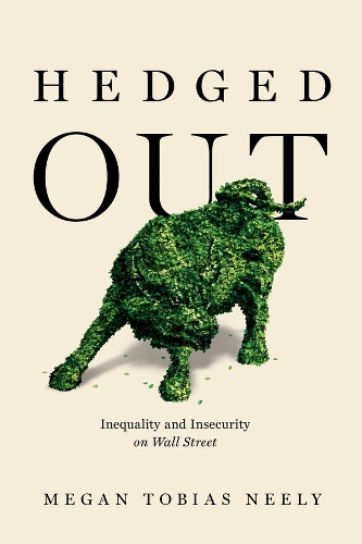 Паперова книга «Hedged Out: Inequality and Insecurity on Wall Street», автор Меган Тобіас Нілі - фото №1