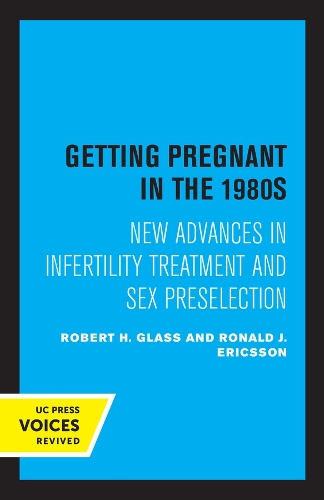 Бумажная книга «Getting Pregnant in the 1980s: New Advances in Infertility Treatment and Sex Preselection», авторов Роберт Х. Гласс, Рональд Дж. Эрикссон - фото №1