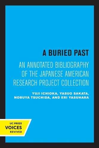 Бумажная книга «A Buried Past: An Annotated Bibliography of the Japanese American Research Project Collection», авторов Эри Ясухара, Нобуя Цутида, Ясуо Саката, Юдзи Итиока - фото №1
