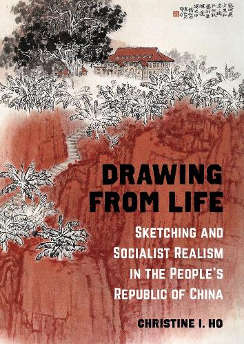 Бумажная книга «Drawing from Life: Sketching and Socialist Realism in the People’s Republic of China», автор Кристин И. Хо - фото №1