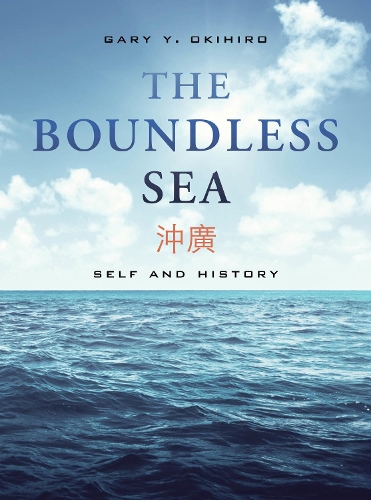 Паперова книга «The Boundless Sea: Self and History», автор Гері Ю. Окіхіро - фото №1