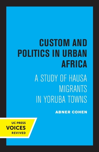 Паперова книга «Custom and Politics in Urban Africa: A Study of Hausa Migrants in Yoruba Towns», автор Абнер Коен - фото №1