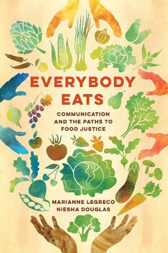 Бумажная книга «Everybody Eats: Communication and the Paths to Food Justice», авторов Марианна ЛеГреко, Ниеша Дуглас - фото №1