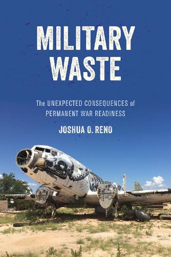 Паперова книга «Military Waste: The Unexpected Consequences of Permanent War Readiness», автор Джошуа О. Ріно - фото №1