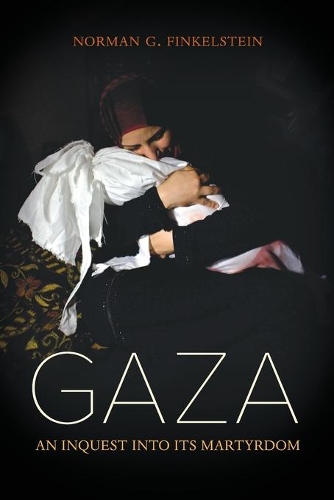 Паперова книга «Gaza: An Inquest into Its Martyrdom», автор Норман Фінкельштейн - фото №1