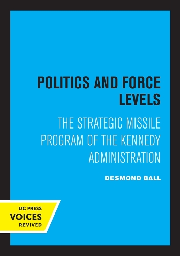 Бумажная книга «Politics and Force Levels: The Strategic Missile Program of the Kennedy Administration», автор Десмонд Болл - фото №1
