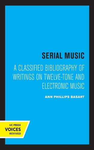 Бумажная книга «Serial Music: A Classified Bibliography of Writings on Twelve-Tone and Electronic Music», автор Энн Филлипс Басарт - фото №1