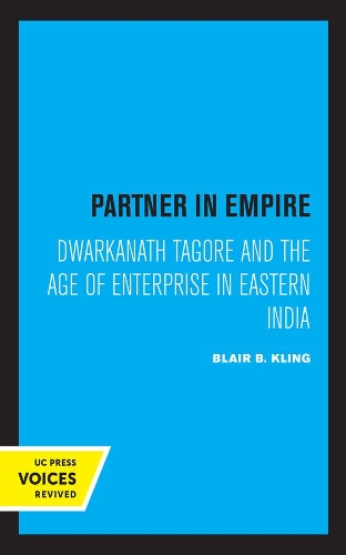 Бумажная книга «Partner in Empire: Dwarkanath Tagore and the Age of Enterprise in Eastern India», автор Блэр Б. Клинг - фото №1