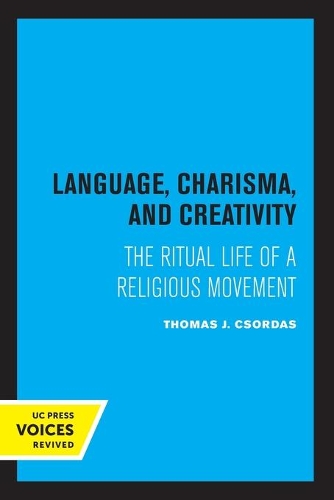 Бумажная книга «Language, Charisma, and Creativity: The Ritual Life of a Religious Movement», автор Томас Дж. Ксордас - фото №1
