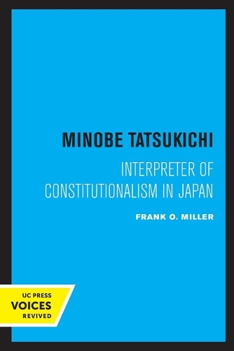 Бумажная книга «Minobe Tatsukichi: Interpreter of Constitutionalism in Japan», автор Фрэнк О. Миллер - фото №1
