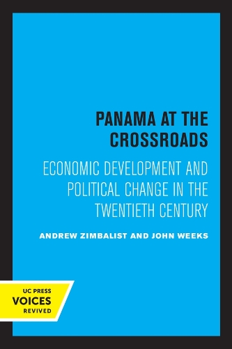 Бумажная книга «Panama at the Crossroads: Economic Development and Political Change in the Twentieth Century», авторов Эндрю Цимбалист, Джон Уикс - фото №1