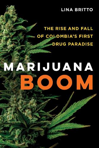 Бумажная книга «Marijuana Boom: The Rise and Fall of Colombia’s First Drug Paradise», автор Лина Бритто - фото №1