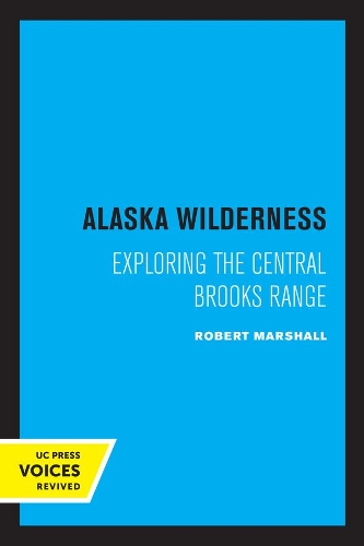 Бумажная книга «Alaska Wilderness: Exploring the Central Brooks Range, Second Edition», автор Роберт Маршалл - фото №1