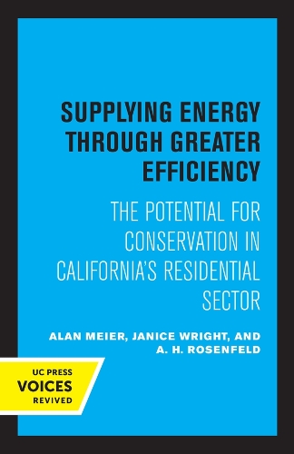 Паперова книга «Supplying Energy through Greater Efficiency: The Potential for Conservation in California's Residential Sector», авторів A. Г. Розенфельд, Алан Майєр, Дженіс Райт - фото №1