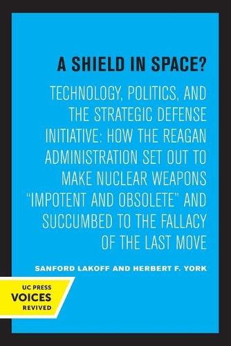 Бумажная книга «A Shield in Space?: Technology, Politics, and the Strategic Defense Initiative : How the Reagan Administration Set Out to Make Nuclear Weapons impotent and Obsolete and Succumbed to the Fallacy of the Last Move», авторов Герберт Ф. Йорк, Сэнфорд Лакофф - фото №1