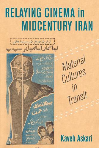 Бумажная книга «Relaying Cinema in Midcentury Iran: Material Cultures in Transit», автор Кавех Аскари - фото №1