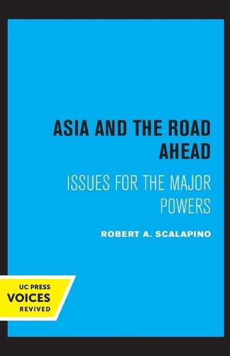 Паперова книга «Asia and the Road Ahead: Issues for the Major Powers», автор Роберт А. Скалапіно - фото №1