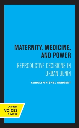 Бумажная книга «Maternity, Medicine, and Power: Reproductive Decisions in Urban Benin», автор Кэролин Фишел Сарджент - фото №1