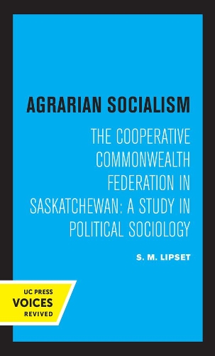 Бумажная книга «Agrarian Socialism: The Cooperative Commonwealth Federation in Saskatchewan: A Study in Political Sociology», автор Сеймур Мартин Липсет - фото №1