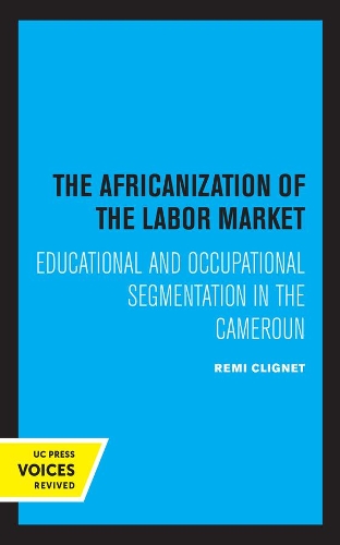Бумажная книга «The Africanization of the Labor Market: Educational and Occupational Segmentations in the Cameroun», автор Реми Клинье - фото №1