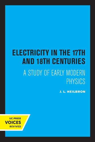 Бумажная книга «Electricity in the 17th and 18th Centuries: A Study of Early Modern Physics», автор Дж. Л. Хейлброн - фото №1