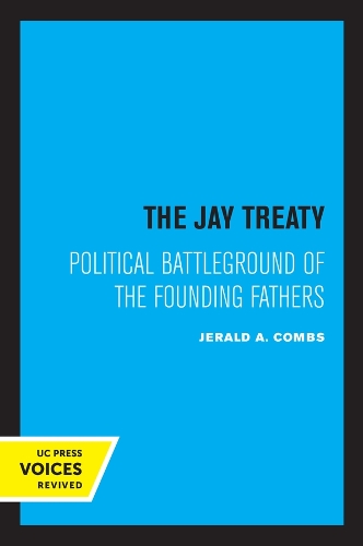 Бумажная книга «The Jay Treaty: Political Battleground of the Founding Fathers», автор Джеральд А. Комбс - фото №1