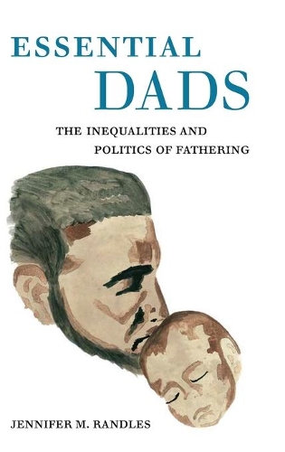 Бумажная книга «Essential Dads: The Inequalities and Politics of Fathering», автор Дженнифер М. Рэндлс - фото №1