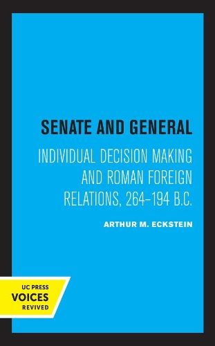 Бумажная книга «Senate and General: Individual Decision Making and Roman Foreign Relations, 264-194 B.C.», автор Артур М. Экштейн - фото №1