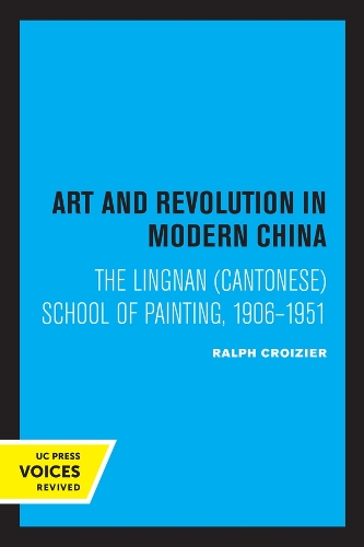 Бумажная книга «Art and Revolution in Modern China: The Lingnan (Cantonese) School of Painting, 1906-1951», автор Ральф Круазье - фото №1