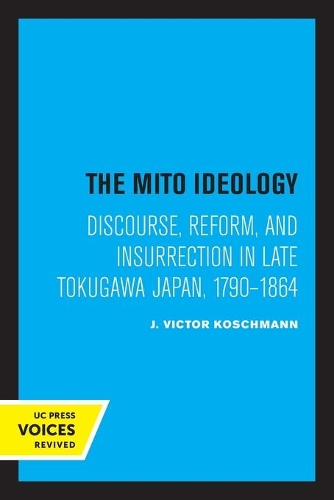 Паперова книга «The Mito Ideology: Discourse, Reform, and Insurrection in Late Tokugawa Japan, 1790-1864», автор Дж. Віктор Кошманн - фото №1