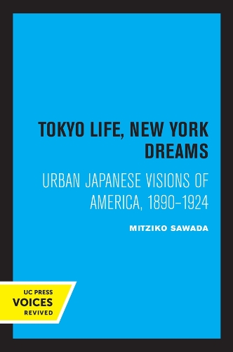 Бумажная книга «Tokyo Life, New York Dreams: Urban Japanese Visions of America, 1890-1924», автор Митзико Савада - фото №1