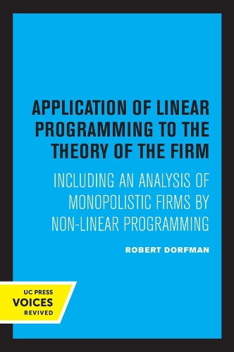 Бумажная книга «Application of Linear Programming to the Theory of the Firm: Including an Analysis of Monopolistic Firms by Non-Linear Programming», автор Роберт Дорфман - фото №1
