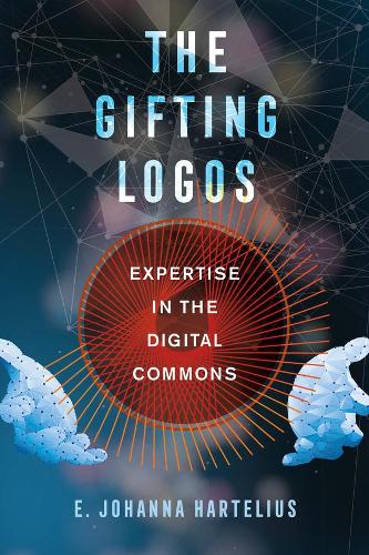 Бумажная книга «The Gifting Logos: Expertise in the Digital Commons», автор Э. Йоханна Хартелиус - фото №1