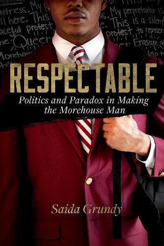 Паперова книга «Respectable: Politics and Paradox in Making the Morehouse Man», автор Саїда Гранді - фото №1