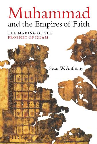 Бумажная книга «Muhammad and the Empires of Faith: The Making of the Prophet of Islam», автор Шон У. Энтони - фото №1