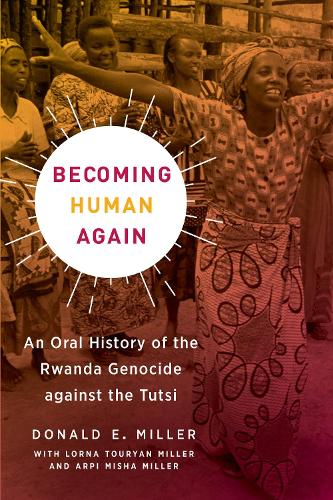 Паперова книга «Becoming Human Again: An Oral History of the Rwanda Genocide against the Tutsi», автор Дональд Е. Міллер - фото №1